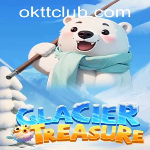 Exploring GlacierTreasure: A Frosty Adventure Awaits with OKTT
